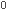 0